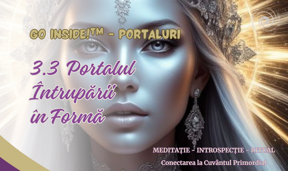 3.3 Portalul Întrupării în Formă